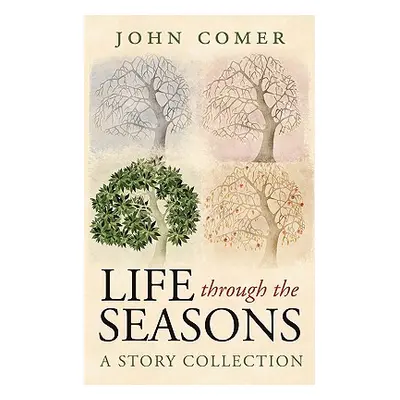 "Life through the Seasons: A Story Collection" - "" ("Comer John")(Paperback)