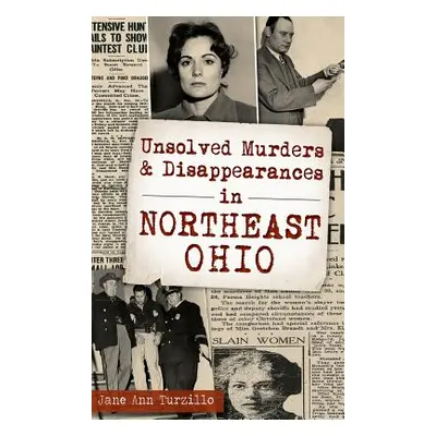 "Unsolved Murders and Disappearances in Northeast Ohio" - "" ("Turzillo Jane Ann")(Pevná vazba)