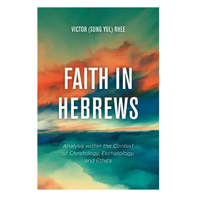 "Faith in Hebrews" - "" ("Rhee Victor (Sung Yul)")(Paperback)