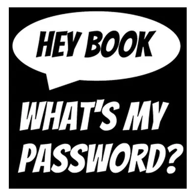 "Hey Book, What's my password?: Password Keeper" - "" ("Angel B. Ann")(Paperback)