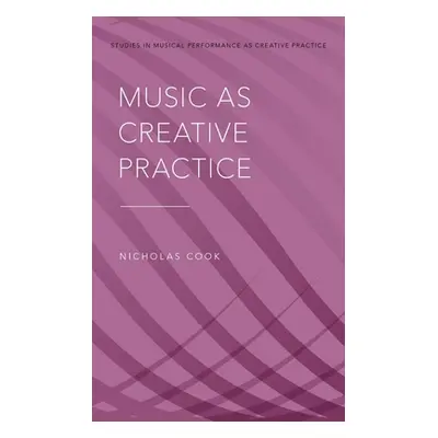 "Music as Creative Practice" - "" ("Cook Nicholas")(Pevná vazba)