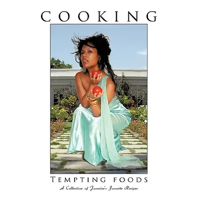 "Cooking Tempting Foods: A Collection of Jasmine's Favorite Recipes" - "" ("Williams Jasmine")(P