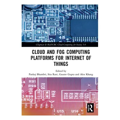 "Cloud and Fog Computing Platforms for Internet of Things" - "" ("Bhambri Pankaj")(Pevná vazba)