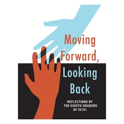 "Moving Forward, Looking Back" - "" ("Is 141 8th Graders at")(Paperback)