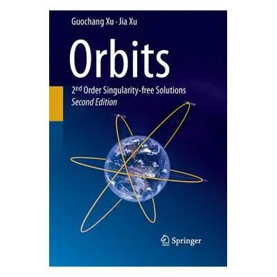 "Orbits: 2nd Order Singularity-Free Solutions" - "" ("Xu Guochang")(Paperback)