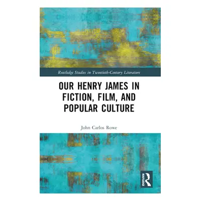 "Our Henry James in Fiction, Film, and Popular Culture" - "" ("Rowe John Carlos")(Paperback)