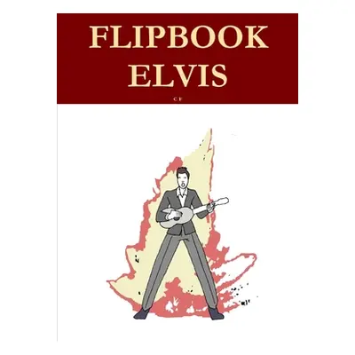 "Flipbook Elvis" - "" ("F C.")(Paperback)