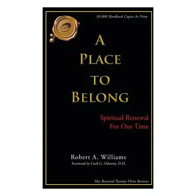 "A Place to Belong: Spiritual Renewal for Our Time" - "" ("Williams Robert A. Jr.")(Pevná vazba)