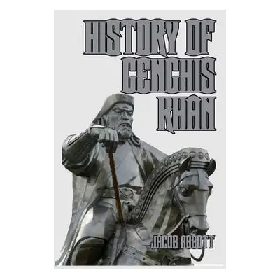 "History of Genghis Khan" - "" ("Abbott Jacob")(Paperback)