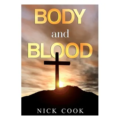 "Body and Blood" - "" ("Cook Nick")(Paperback)