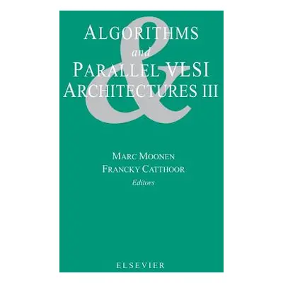 "Algorithms and Parallel VLSI Architectures III" - "" ("Moonen M.")(Pevná vazba)