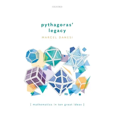 "Pythagoras' Legacy: Mathematics in Ten Great Ideas" - "" ("Danesi Marcel")(Pevná vazba)