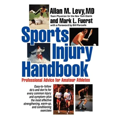 "Sports Injury Handbook: Professional Advice for Amateur Athletes" - "" ("Levy Allan M.")(Pevná 