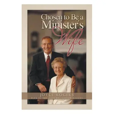 "Chosen to Be a Minister's Wife" - "" ("Rogers Joyce")(Paperback)