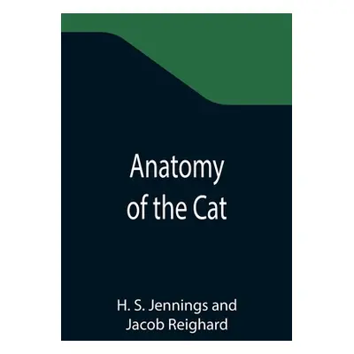 "Anatomy of the Cat" - "" ("S. Jennings H.")(Paperback)