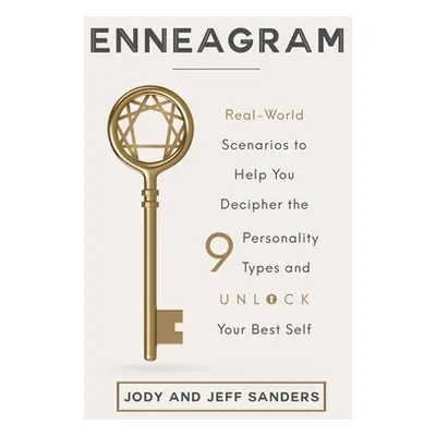 "Enneagram: Real-World Scenarios to Help You Decipher the 9 Personality Types and Unlock Your Be