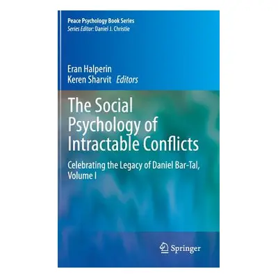 "The Social Psychology of Intractable Conflicts: Celebrating the Legacy of Daniel Bar-Tal, Volum