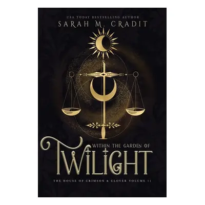 "Within the Garden of Twilight: A New Orleans Witches Family Saga" - "" ("Cradit Sarah M.")(Pevn