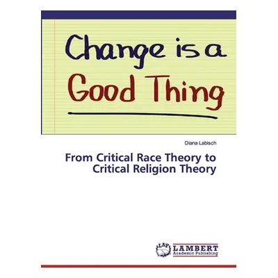 "From Critical Race Theory to Critical Religion Theory" - "" ("Labisch Diana")(Paperback)