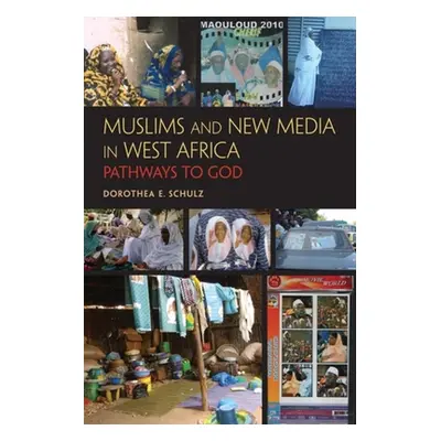 "Muslims and New Media in West Africa: Pathways to God" - "" ("Schulz Dorothea E.")(Paperback)