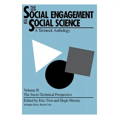 "The Social Engagement of Social Science, a Tavistock Anthology, Volume 2: The Socio-Technical P