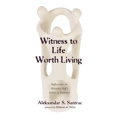 "Witness to Life Worth Living" - "" ("Santrac Aleksandar S.")(Pevná vazba)