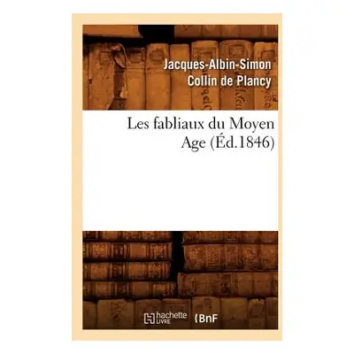 "Les Fabliaux Du Moyen Age (d.1846)" - "" ("Sans Auteur")(Paperback)