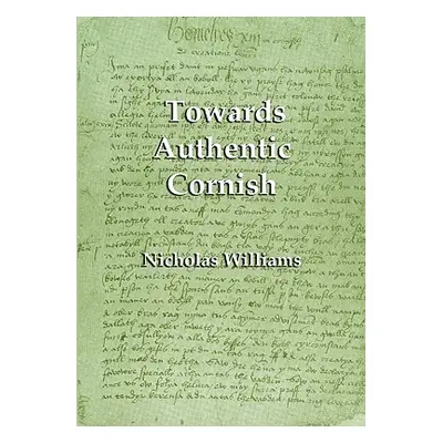 "Towards Authentic Cornish" - "" ("Williams Nicholas")(Paperback)