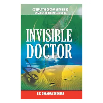 "Invisible Doctor" - "" ("Chandra B. K. Shekhar")(Paperback)