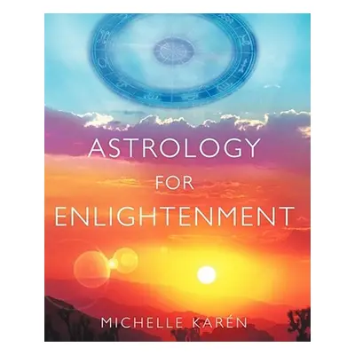 "Astrology for Enlightenment" - "" ("Karen Michelle")(Paperback)