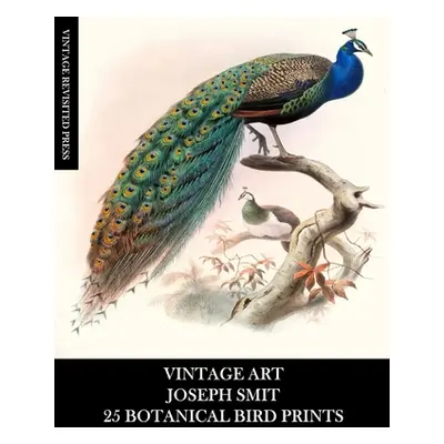 "Vintage Art: Joseph Smit: 25 Botanical Bird Prints: Ornithology Ephemera for Framing, Home Deco