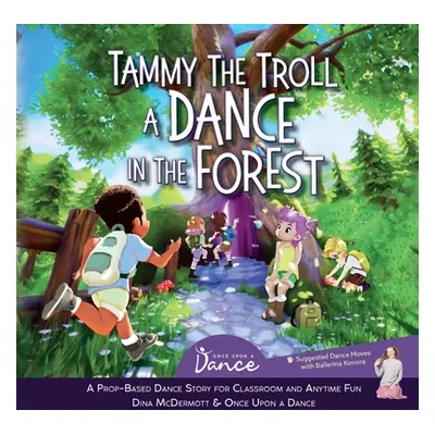 "Tammy the Troll: A Dance in the Forest" - "" ("A. Dance Once Upon")(Paperback)