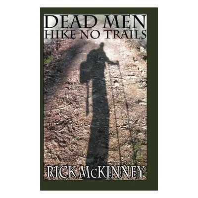 "Dead Men Hike No Trails" - "" ("McKinney Rick")(Paperback)