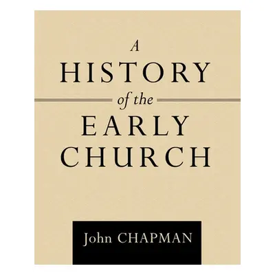 "A History of the Early Church" - "" ("Chapman John")(Paperback)