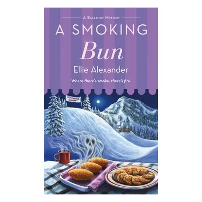 "A Smoking Bun: A Bakeshop Mystery" - "" ("Alexander Ellie")(Mass Market Paperbound)