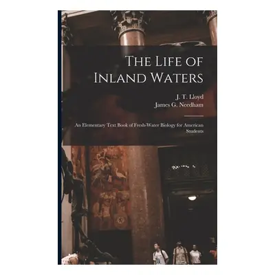 "The Life of Inland Waters; an Elementary Text Book of Fresh-water Biology for American Students