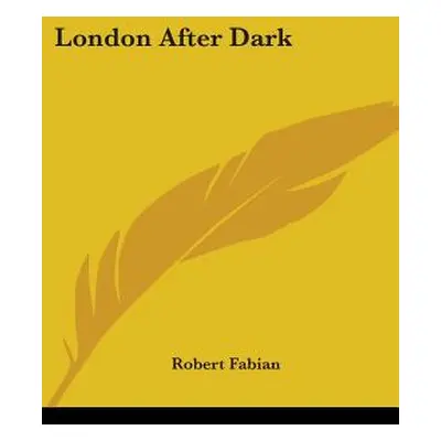 "London After Dark" - "" ("Fabian Robert")(Paperback)