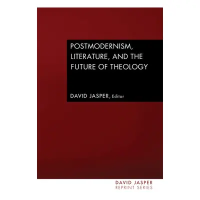 "Postmodernism, Literature, and the Future of Theology" - "" ("Jasper David")(Paperback)