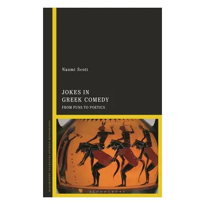 "Jokes in Greek Comedy: From Puns to Poetics" - "" ("Scott Naomi")(Pevná vazba)