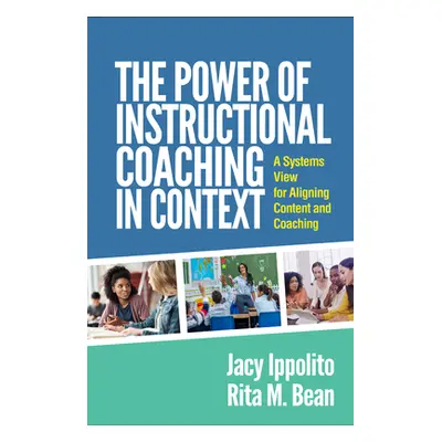 "The Power of Instructional Coaching in Context: A Systems View for Aligning Content and Coachin