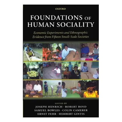 "Foundations of Human Sociality: Economic Experiments and Ethnographic Evidence from Fifteen Sma