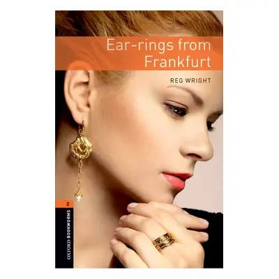 "Oxford Bookworms Library: Ear-Rings from Frankfurt: Level 2: 700-Word Vocabulary" - "" ("Wright