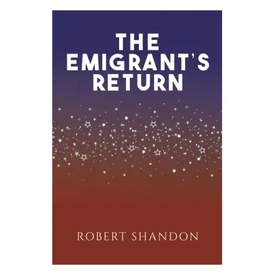 "The Emigrant's Return" - "" ("Shandon Robert")(Paperback)