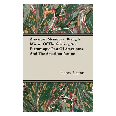 "American Memory - Being A Mirror Of The Stirring And Picturesque Past Of Americans And The Amer