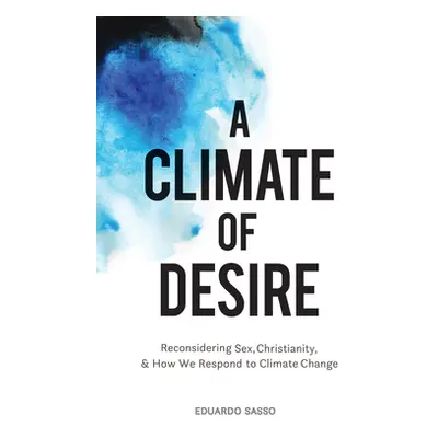 "A Climate of Desire" - "" ("Sasso Eduardo")(Paperback)