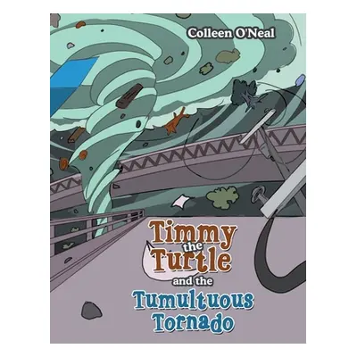 "Timmy the Turtle and the Tumultuous Tornado" - "" ("O'Neal Colleen")(Paperback)