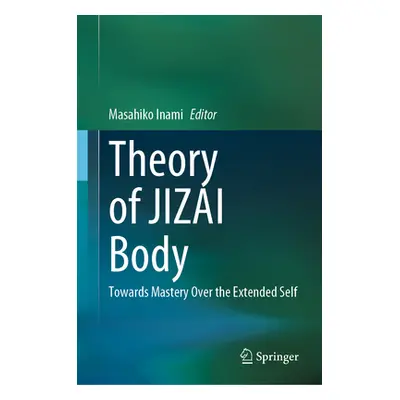 "Theory of Jizai Body: Towards Mastery Over the Extended Self" - "" ("Inami Masahiko")(Pevná vaz