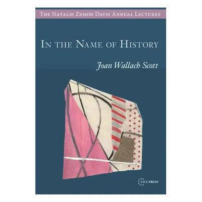 "In the Name of History" - "" ("Scott Joan Wallach")(Paperback)