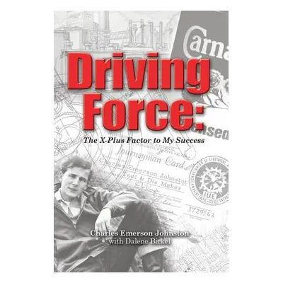 "Driving Force: The X-Plus Factor to My Success" - "" ("Johnston Charles Emerson")(Paperback)