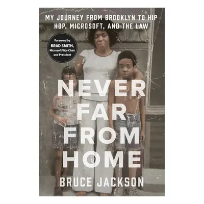 "Never Far from Home: My Journey from Brooklyn to Hip Hop, Microsoft, and the Law" - "" ("Jackso